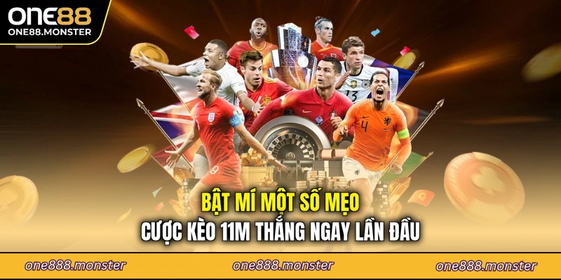 Bật mí một số mẹo cược kèo 11m thắng ngay lần đầu