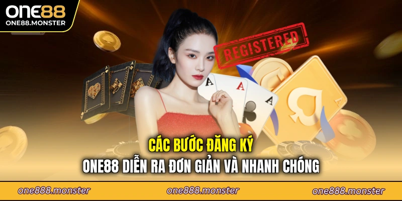 Các bước đăng ký ONE88 diễn ra đơn giản và nhanh chóng