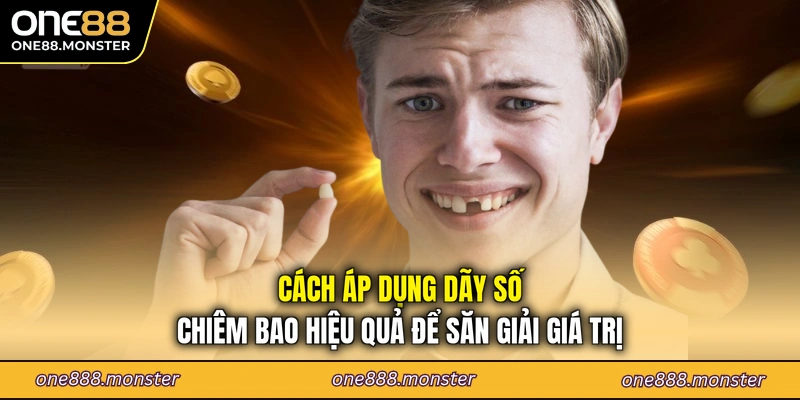 Cách áp dụng dãy số chiêm bao hiệu quả để săn giải giá trị