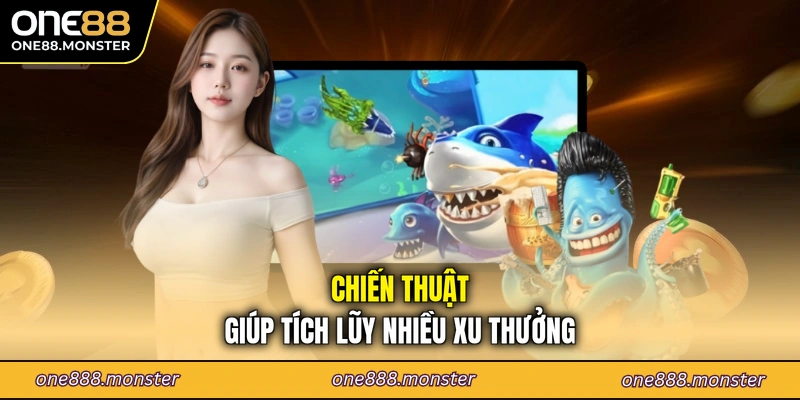 Chiến thuật giúp tích lũy nhiều xu thưởng