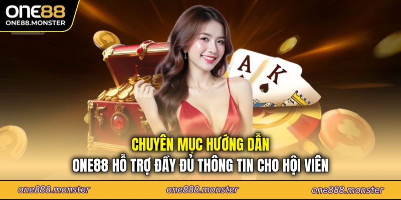 Chuyên mục hướng dẫn ONE88 hỗ trợ đầy đủ thông tin cho hội viên