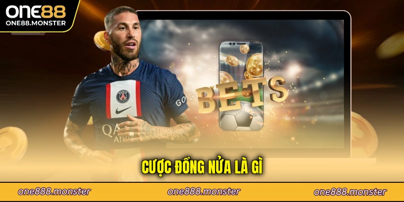 Cược đồng nửa là gì