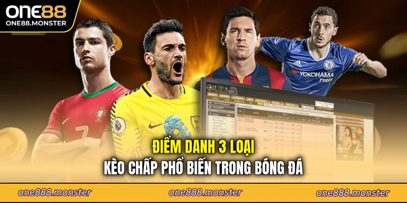 Điểm danh 3 loại kèo chấp phổ biến trong bóng đá