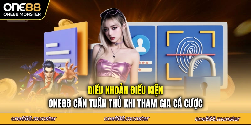 Điều khoản điều kiện ONE88 cần tuân thủ khi tham gia cá cược