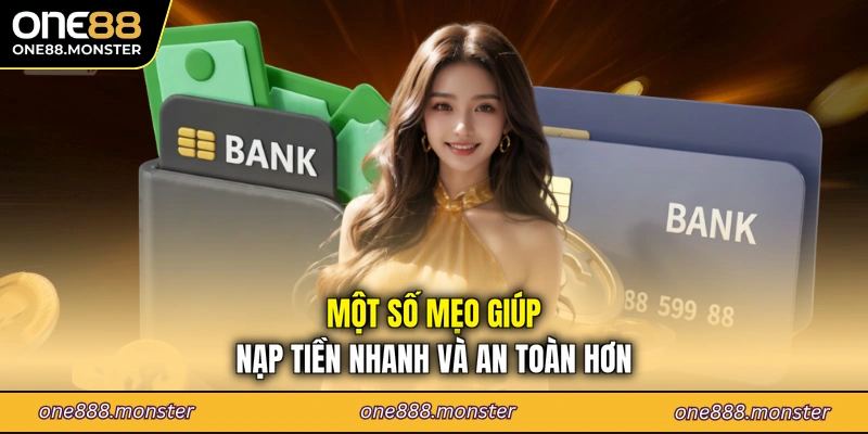 Một số mẹo giúp nạp tiền nhanh và an toàn hơn