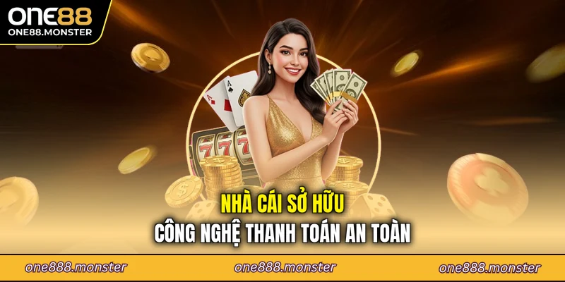 Nhà cái sở hữu công nghệ thanh toán an toàn