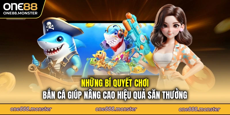 Những bí quyết chơi bắn cá giúp nâng cao hiệu quả săn thưởng