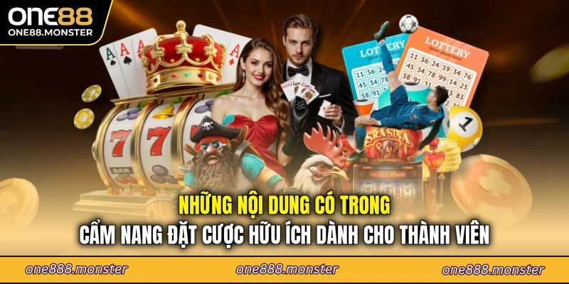 Những nội dung có trong cẩm nang đặt cược hữu ích dành cho thành viên