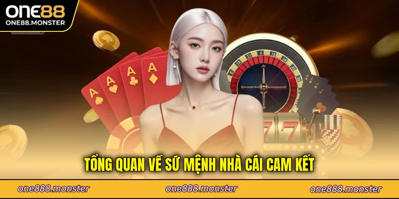Tổng quan về sứ mệnh nhà cái cam kết