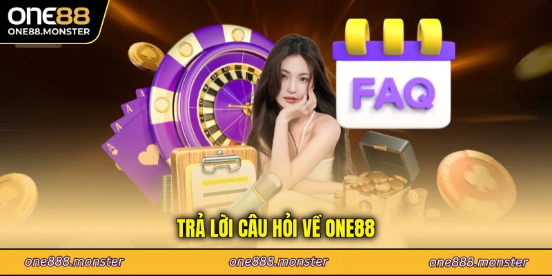 Trả lời câu hỏi về ONE88
