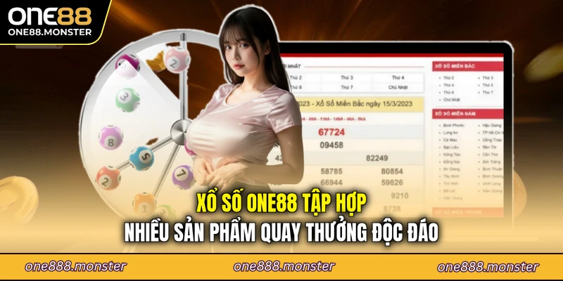 Xổ số ONE88 tập hợp nhiều sản phẩm quay thưởng độc đáo