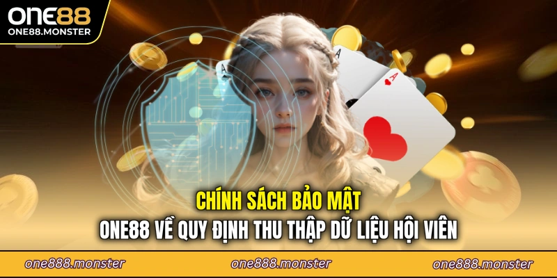 Chính sách bảo mật ONE88 về quy định thu thập dữ liệu hội viên